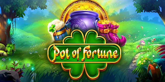 Strategi Rahasia Jackpot Slot Pot Of Fortune yang Terbukti