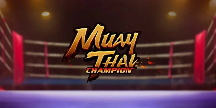 Tips Jitu Mudah Menang di Slot Muay Thai Champion