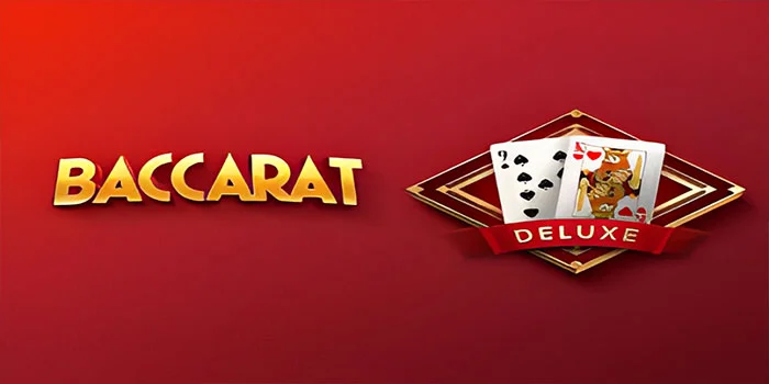Strategi Jitu Mudah Menang di Slot Baccarat Deluxe