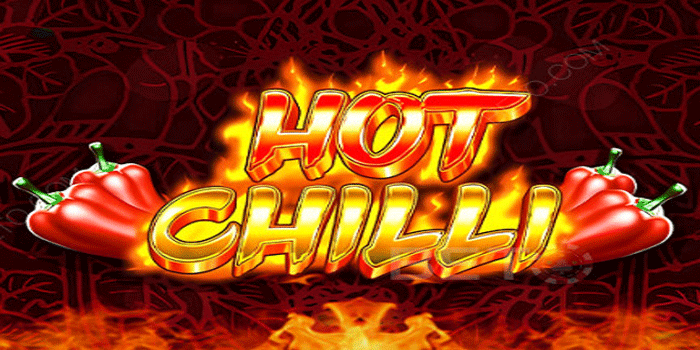 Rahasia Slot Hot Chilli Untuk Menang Besar